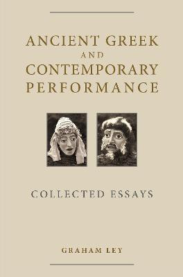 Ancient Greek and Contemporary Performance(English, Hardcover, Ley Graham Prof.)