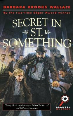 Secret in St. Something(English, Paperback, Wallace Barbara Brooks)