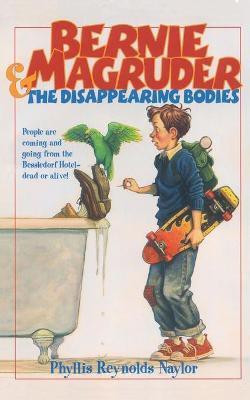 Bernie Magruder and the Disappearing Bodies(English, Paperback, Naylor Phyllis Reynolds)