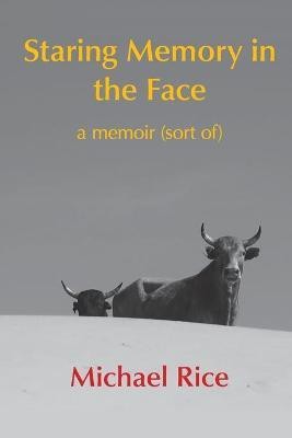 Staring Memory in the Face(English, Paperback, Rice Michael)