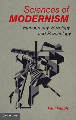 Sciences of Modernism(English, Hardcover, Peppis Paul)