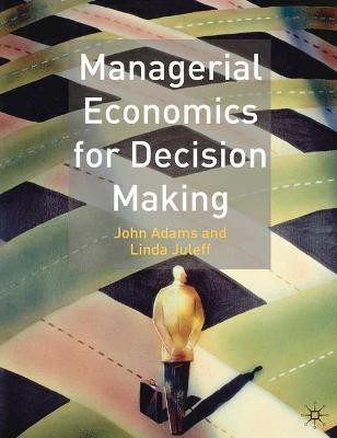 Managerial Economics for Decision Making(English, Paperback, Adams John)