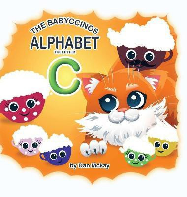 The Babyccinos Alphabet The Letter C(English, Hardcover, McKay Dan)