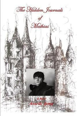 The Hidden Journals of Mathias(English, Paperback, Geroy Annette)