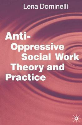 Anti Oppressive Social Work Theory and Practice(English, Paperback, Dominelli Lena)
