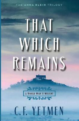 That Which Remains(English, Paperback, Yetmen C F)