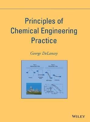 Principles of Chemical Engineering Practice(English, Hardcover, DeLancey George)