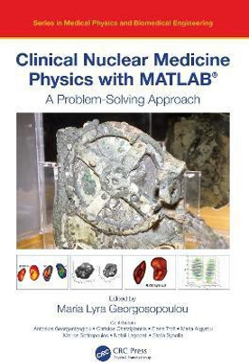 Clinical Nuclear Medicine Physics with MATLAB (R)(English, Hardcover, unknown)
