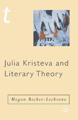 Julia Kristeva and Literary Theory(English, Hardcover, Becker-Leckrone Megan)