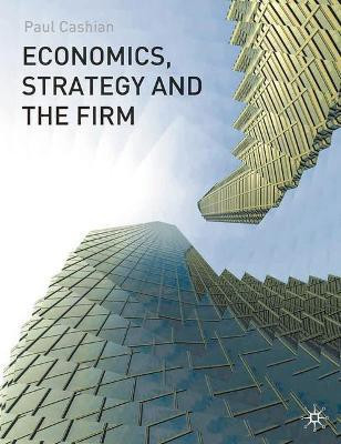 Economics, Strategy and the Firm(English, Paperback, Cashian Paul)