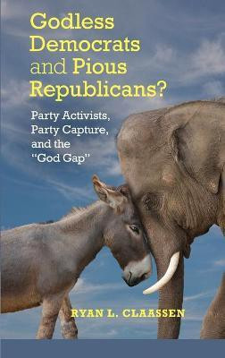 Godless Democrats and Pious Republicans?(English, Hardcover, Claassen Ryan L.)