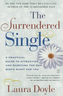 The Surrendered Single: A Practical Guide to Attracting and Marrying the Man Who's Right for You(English, Paperback, Doyle Laura)