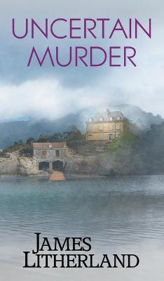 Uncertain Murder (Watchbearers, Book 3)(English, Hardcover, Litherland James)