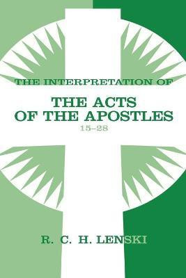Interpretation of Acts of the Apostles, Chapters 15-28(English, Paperback, Lenski Richard C. H.)