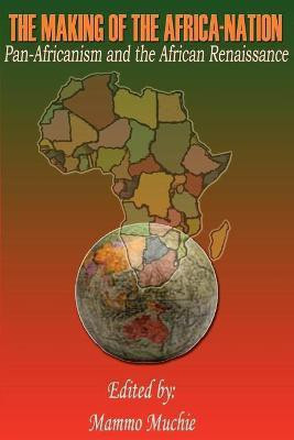 The Making of the Africa-Nation(English, Paperback, Muchie Mammo)