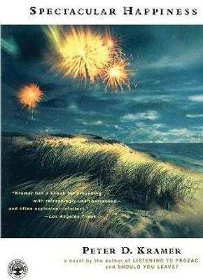 Spectacular Happiness(English, Paperback, Kramer Peter D.)