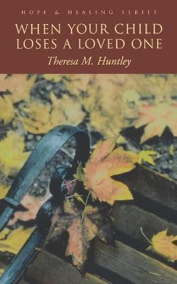 When Your Child Loses A Loved One(English, Paperback, Huntley Theresa M.)