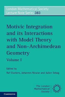 Motivic Integration and its Interactions with Model Theory and Non-Archimedean Geometry: Volume 1(English, Paperback, unknown)