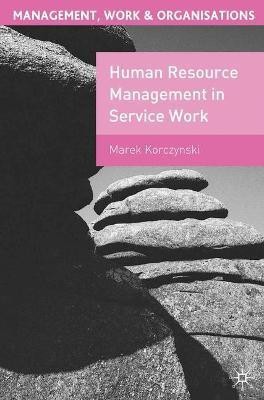 Human Resource Management in Service Work(English, Paperback, Korczynski Marek)