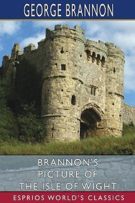 Brannon's Picture of the Isle of Wight (Esprios Classics)(English, Paperback, Brannon George)