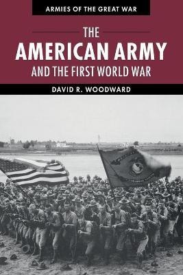 The American Army and the First World War(English, Paperback, Woodward David)