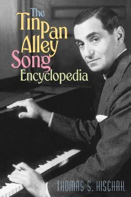 The Tin Pan Alley Song Encyclopedia(English, Paperback, Hischak Thomas S.)