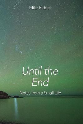 Until the End(English, Paperback, Riddell Mike)