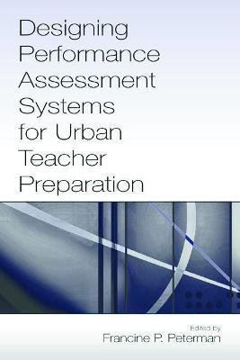 Designing Performance Assessment Systems for Urban Teacher Preparation(English, Paperback, unknown)