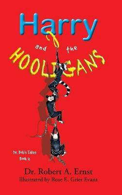 Harry and the Hooligans(English, Hardcover, Ernst Robert A Dr)