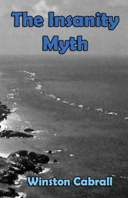 The Insanity Myth(English, Paperback, Cabrall Winston Delano)