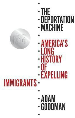 The Deportation Machine(English, Paperback, Goodman Adam)