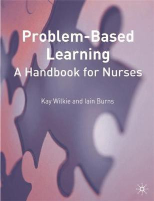Problem Based Learning: A Handbook for Nurses(English, Paperback, Wilkie Kay)
