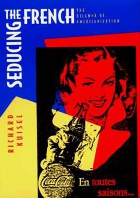 Seducing the French(English, Paperback, Kuisel Richard F.)