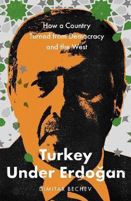 Turkey Under Erdogan(English, Hardcover, Bechev Dimitar)