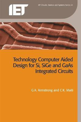 Technology Computer Aided Design for Si, SiGe and GaAs Integrated Circuits(English, Paperback, Armstrong G.A.)