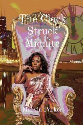 The Clock Struck Midnite(English, Paperback, Parker Marvin L)