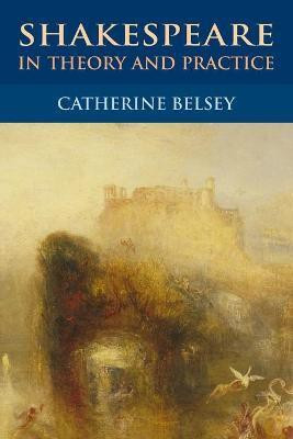 Shakespeare in Theory and Practice(English, Paperback, Belsey Catherine)