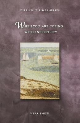 When You Are Coping with Infertility(English, Paperback, Snow Vera)