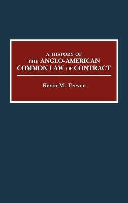 A History of the Anglo-American Common Law of Contract(English, Hardcover, Teeven Kevin M.)