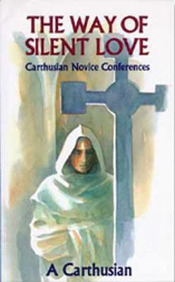 The Way Of Silent Love(English, Paperback, A Carthusian)
