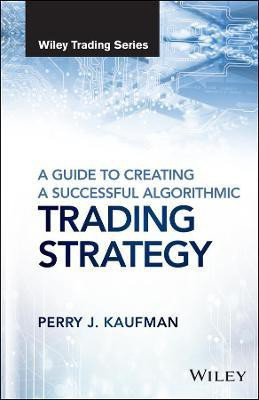 A Guide to Creating A Successful Algorithmic Trading Strategy(English, Hardcover, Kaufman Perry J.)