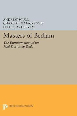Masters of Bedlam(English, Paperback, Scull Andrew)