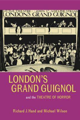 London's Grand Guignol and the Theatre of Horror(English, Paperback, Hand Richard J. Prof.)