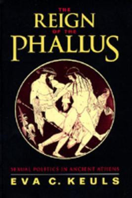 The Reign of the Phallus(English, Paperback, Keuls Eva C.)