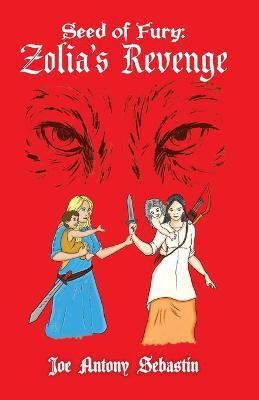Seed of Fury - Zolia's Revenge(English, Paperback, John Francis Joe Antony Sebastin)