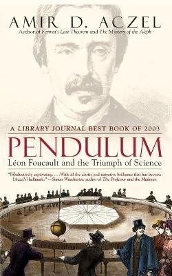 Pendulum  - Leon Foucault and the Triumph of Science(English, Paperback, Aczel Amir D.)