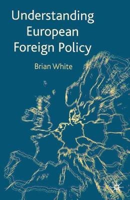 Understanding European Foreign Policy(English, Paperback, White Brian)