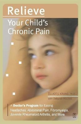 Relieve Your Child's Chronic Pain(English, Paperback, Krane Elliot J.)