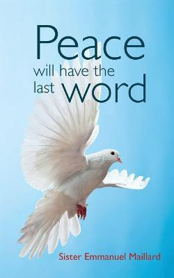 Peace Will Have the Last Word(English, Paperback, Maillard Sister Emmanuel)