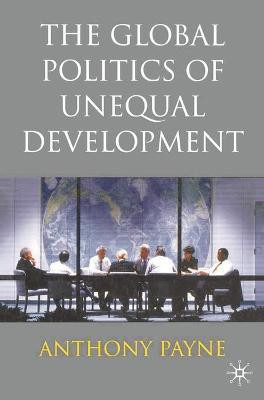 The Global Politics of Unequal Development(English, Paperback, Payne Anthony)